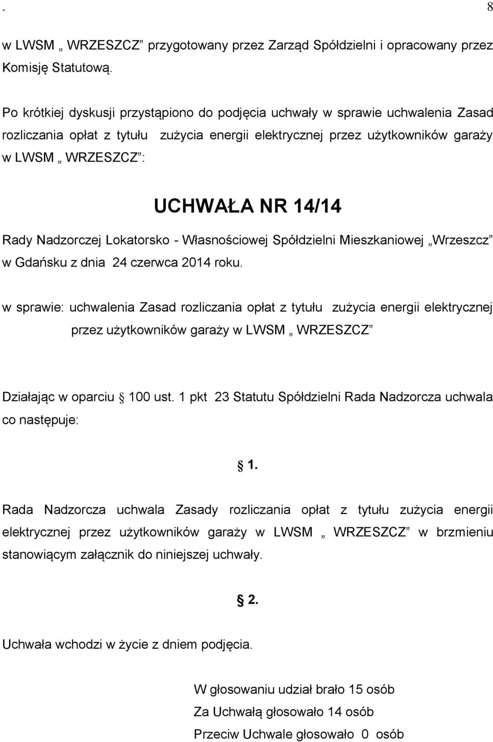 Rady Nadzorczej Lokatorsko - Własnościowej Spółdzielni Mieszkaniowej Wrzeszcz w Gdańsku z dnia 24 czerwca 2014 roku.