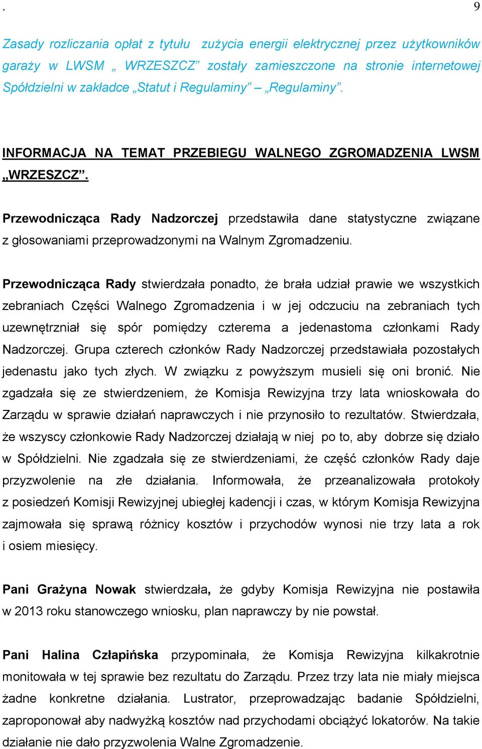 Przewodnicząca Rady Nadzorczej przedstawiła dane statystyczne związane z głosowaniami przeprowadzonymi na Walnym Zgromadzeniu.