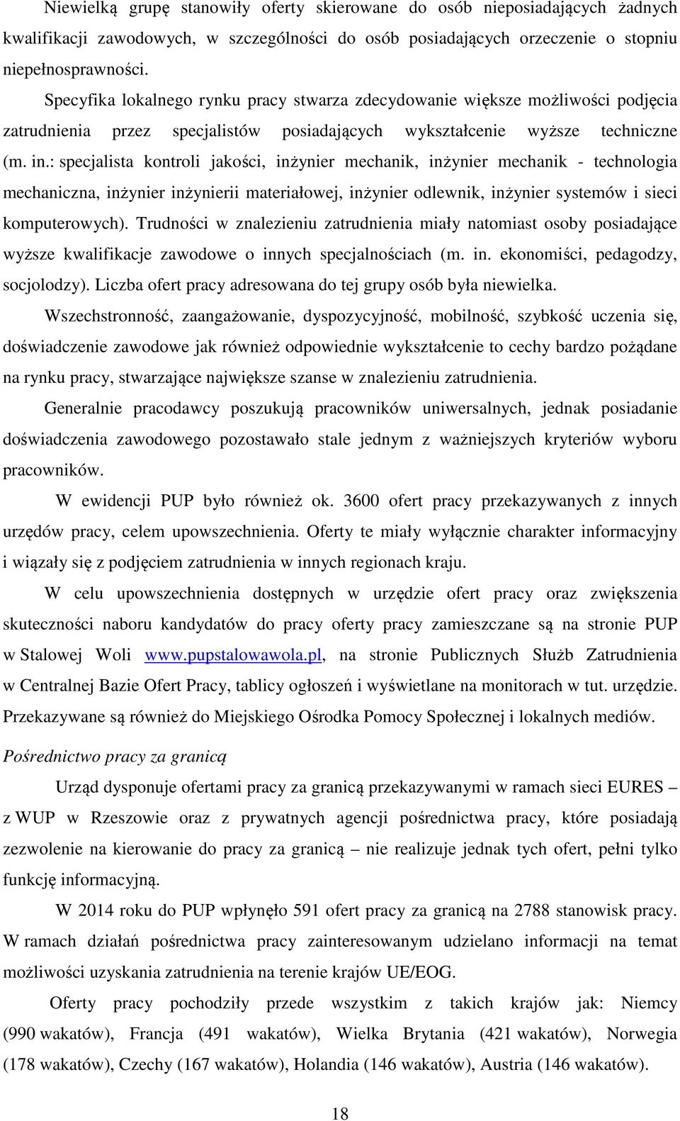 : specjalista kontroli jakości, inżynier mechanik, inżynier mechanik - technologia mechaniczna, inżynier inżynierii materiałowej, inżynier odlewnik, inżynier systemów i sieci komputerowych).