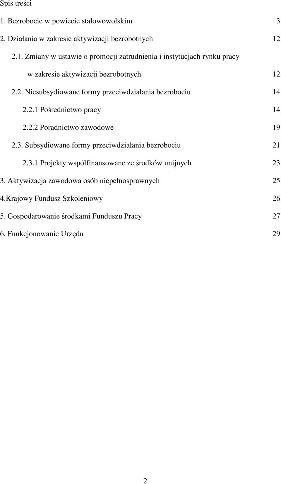 Subsydiowane formy przeciwdziałania bezrobociu 21 2.3.1 Projekty współfinansowane ze środków unijnych 23 3.