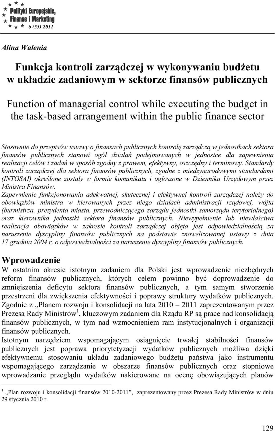 podejmowanych w jednostce dla zapewnienia realizacji celów i zada w sposób zgodny z prawem, efektywny, oszcz dny i terminowy.