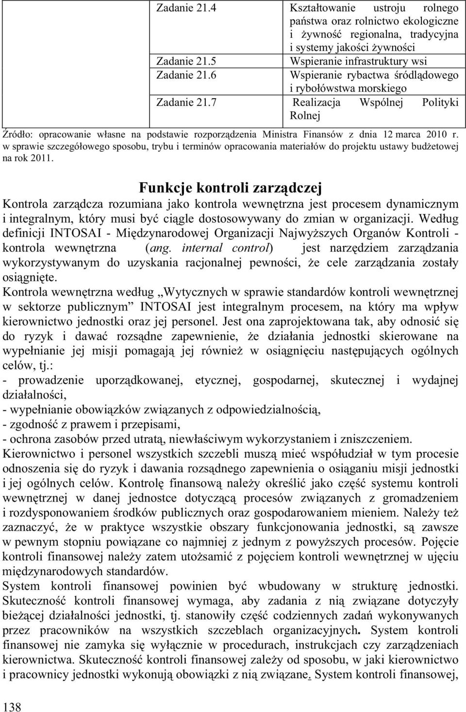 7 Realizacja Wspólnej Polityki Rolnej ród o: opracowanie w asne na podstawie rozporz dzenia Ministra Finansów z dnia 12 marca 2010 r.