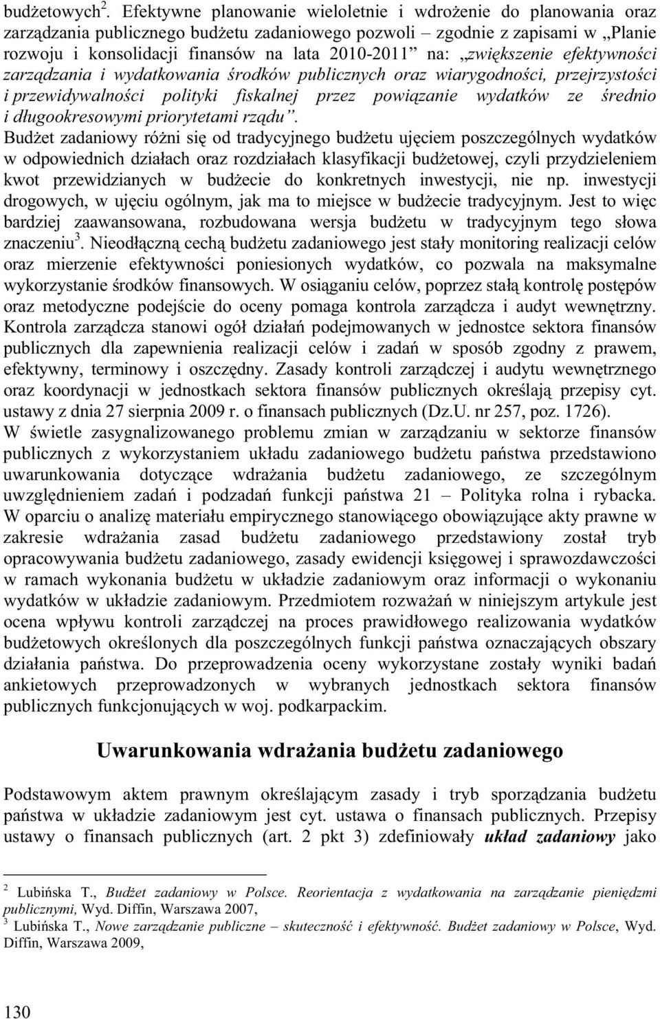 zwi kszenie efektywno ci zarz dzania i wydatkowania rodków publicznych oraz wiarygodno ci, przejrzysto ci i przewidywalno ci polityki fiskalnej przez powi zanie wydatków ze rednio i d ugookresowymi