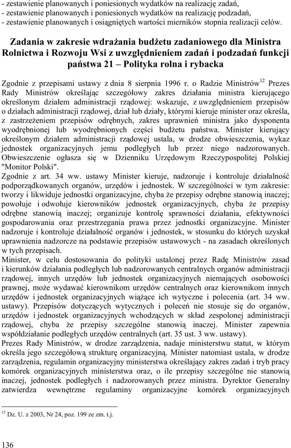 Zadania w zakresie wdra ania bud etu zadaniowego dla Ministra Rolnictwa i Rozwoju Wsi z uwzgl dnieniem zada i podzada funkcji pa stwa 21 Polityka rolna i rybacka Zgodnie z przepisami ustawy z dnia 8