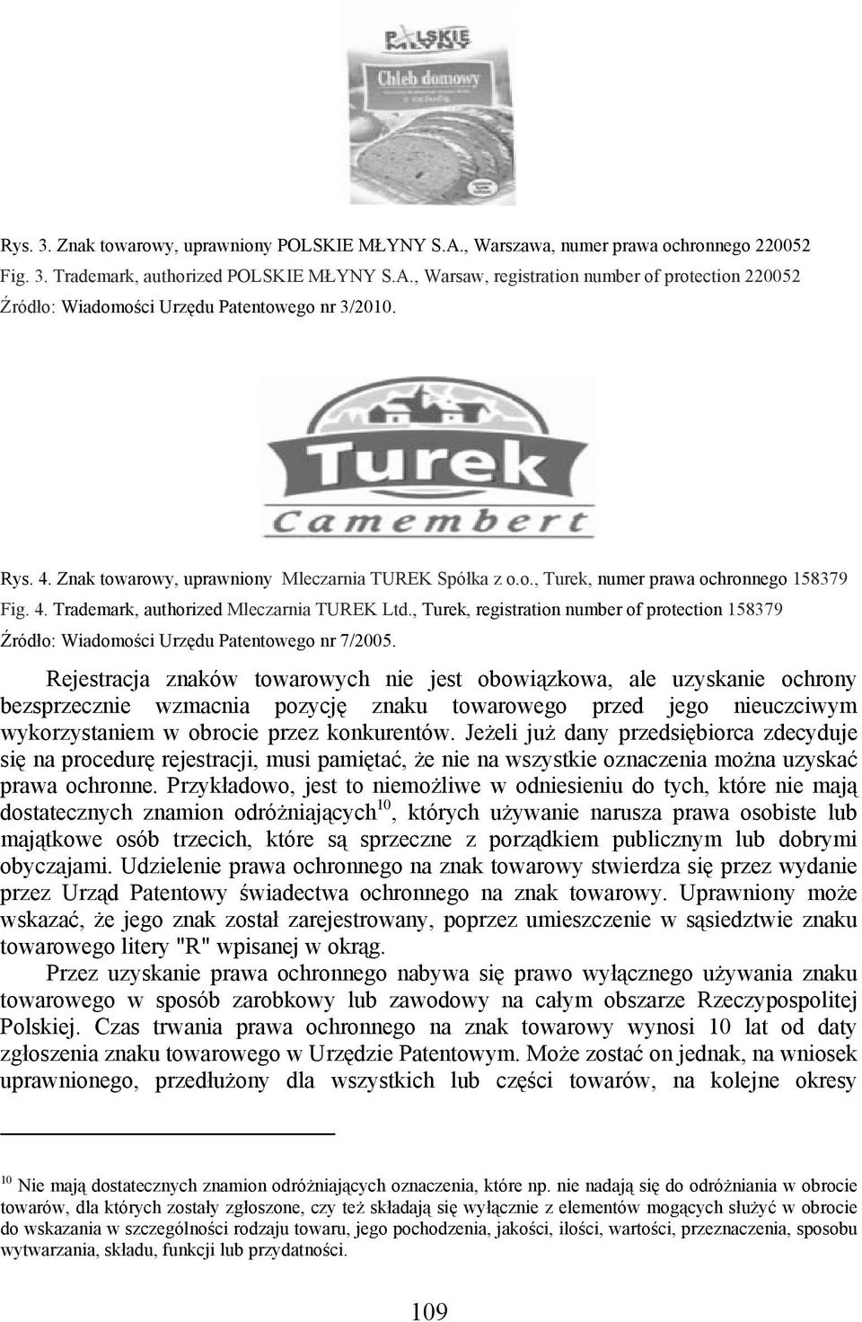 , Turek, registration number of protection 158379 Źródło: Wiadomości Urzędu Patentowego nr 7/2005.