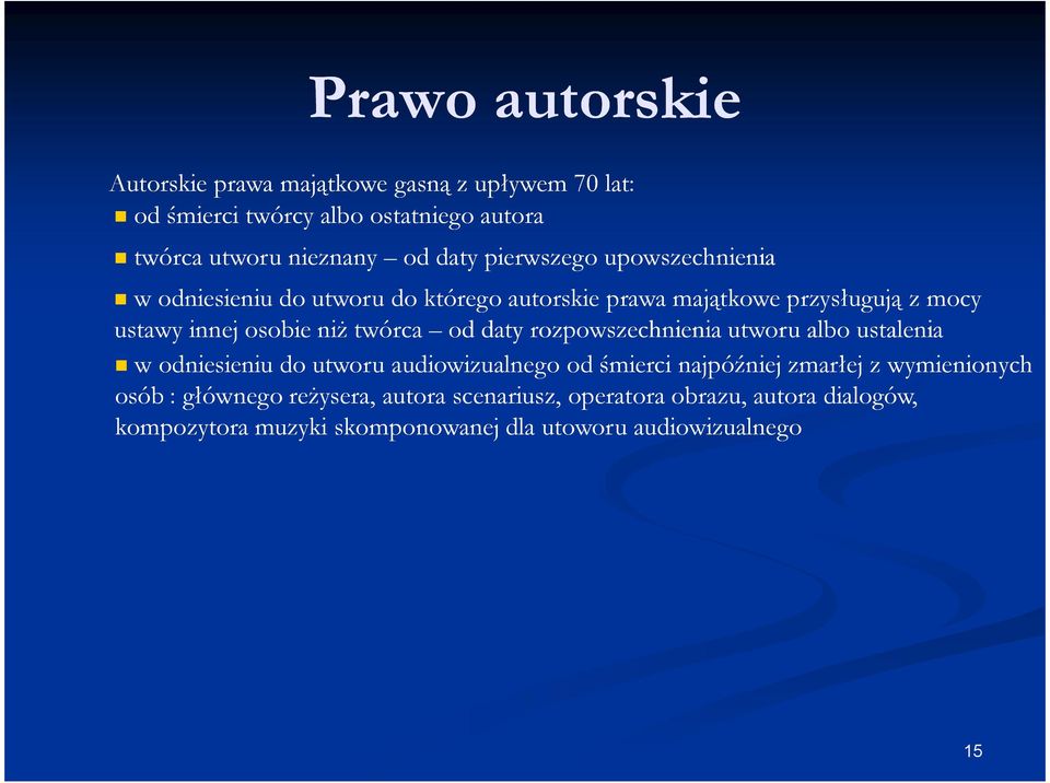 od daty rozpowszechnienia utworu albo ustalenia w odniesieniu do utworu audiowizualnego od śmierci najpóźniej zmarłej z wymienionych osób