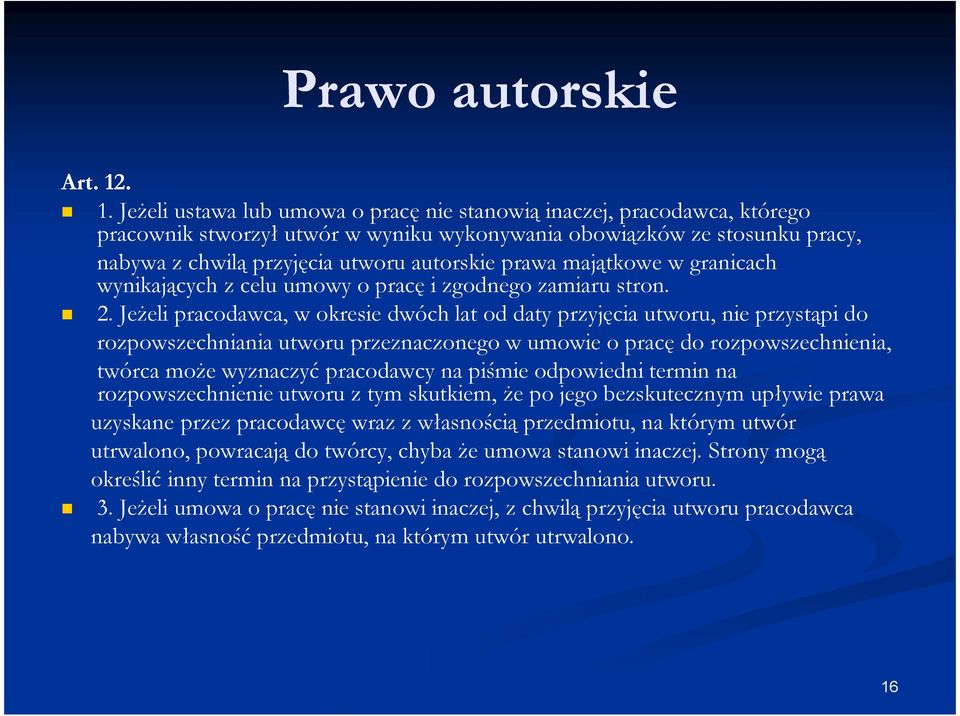 prawa majątkowe w granicach wynikających z celu umowy o pracę i zgodnego zamiaru stron. 2.