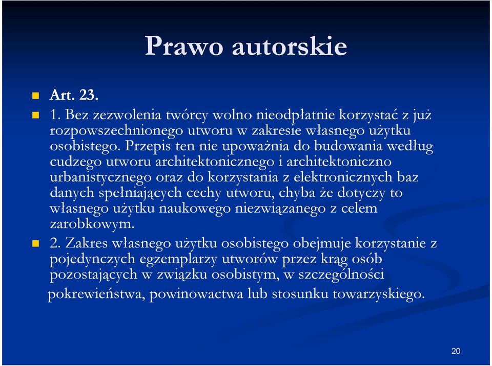 danych spełniających cechy utworu, chyba Ŝe dotyczy to własnego uŝytku naukowego niezwiązanego z celem zarobkowym. 2.