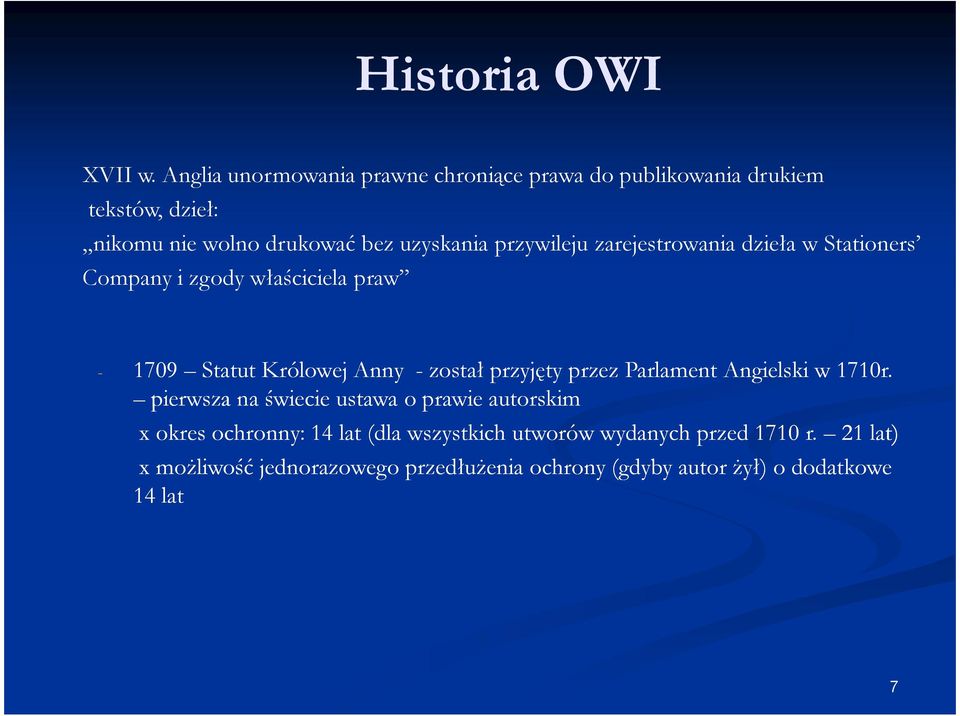 przywileju zarejestrowania dzieła w Stationers Company i zgody właściciela praw - 1709 Statut Królowej Anny - został przyjęty