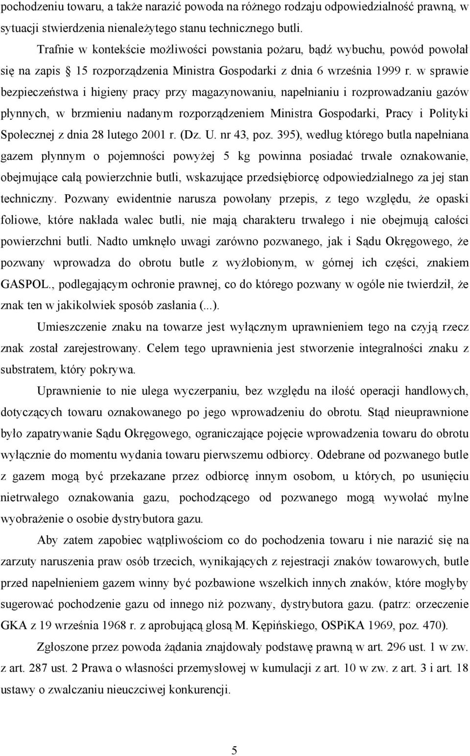 w sprawie bezpieczeństwa i higieny pracy przy magazynowaniu, napełnianiu i rozprowadzaniu gazów płynnych, w brzmieniu nadanym rozporządzeniem Ministra Gospodarki, Pracy i Polityki Społecznej z dnia