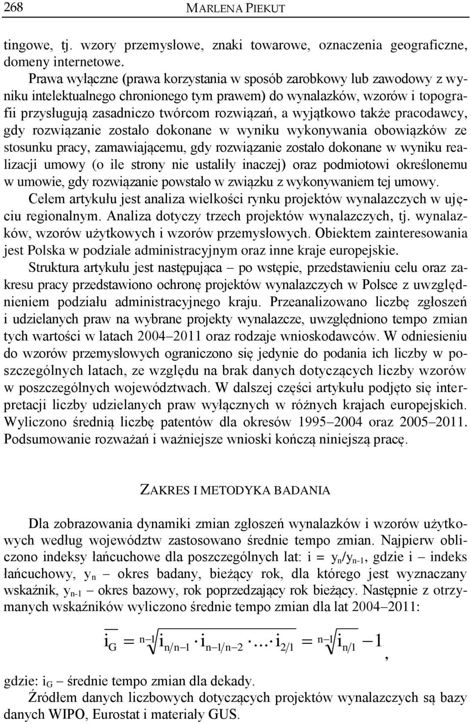 wyjątkowo także pracodawcy, gdy rozwiązanie zostało dokonane w wyniku wykonywania obowiązków ze stosunku pracy, zamawiającemu, gdy rozwiązanie zostało dokonane w wyniku realizacji umowy (o ile strony