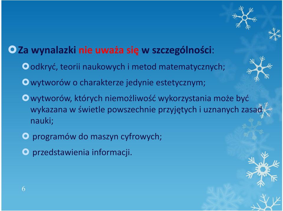 niemożliwość wykorzystania może być wykazana w świetle powszechnie przyjętych i