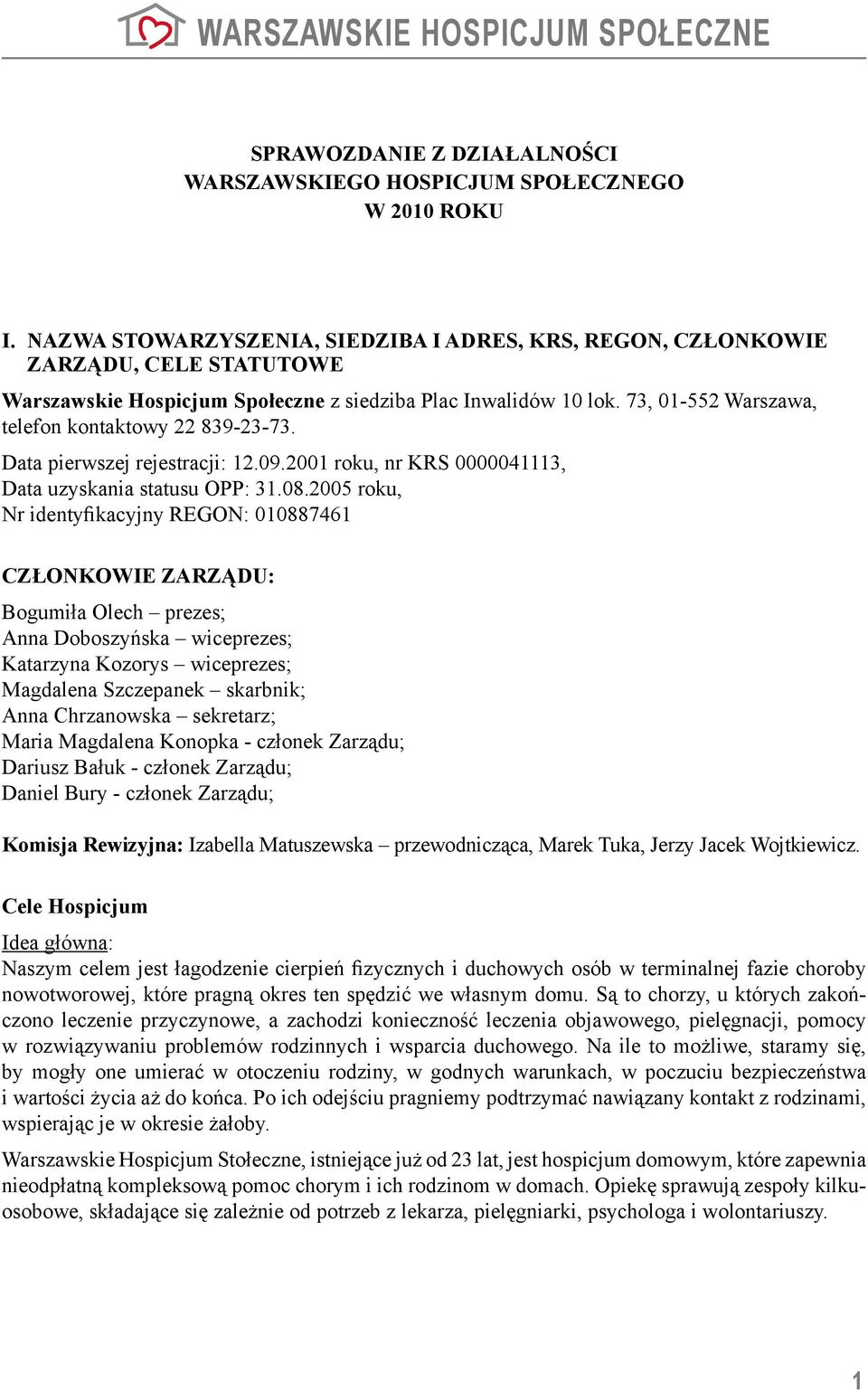 73, 01-552 Warszawa, telefon kontaktowy 22 839-23-73. Data pierwszej rejestracji: 12.09.2001 roku, nr KRS 0000041113, Data uzyskania statusu OPP: 31.08.