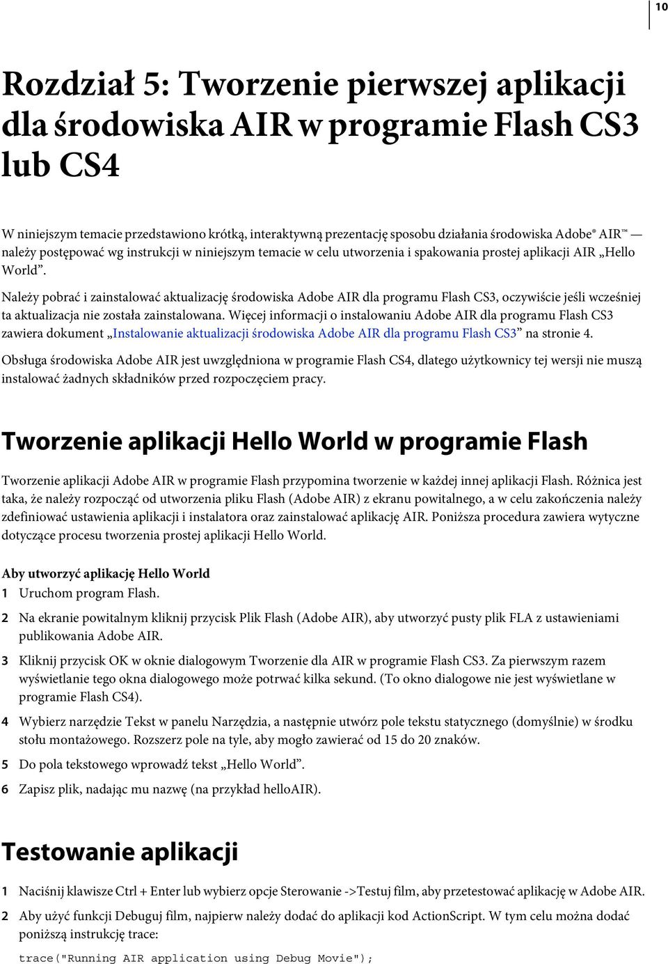 Należy pobrać i zainstalować aktualizację środowiska Adobe AIR dla programu Flash CS3, oczywiście jeśli wcześniej ta aktualizacja nie została zainstalowana.