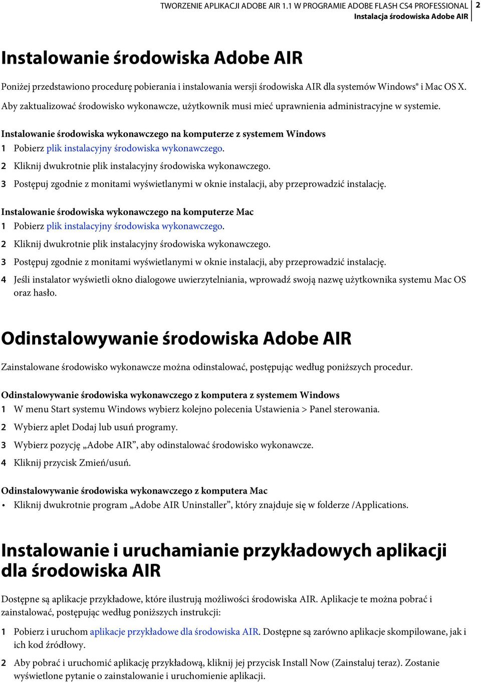 Instalowanie środowiska wykonawczego na komputerze z systemem Windows 1 Pobierz plik instalacyjny środowiska wykonawczego. 2 Kliknij dwukrotnie plik instalacyjny środowiska wykonawczego.