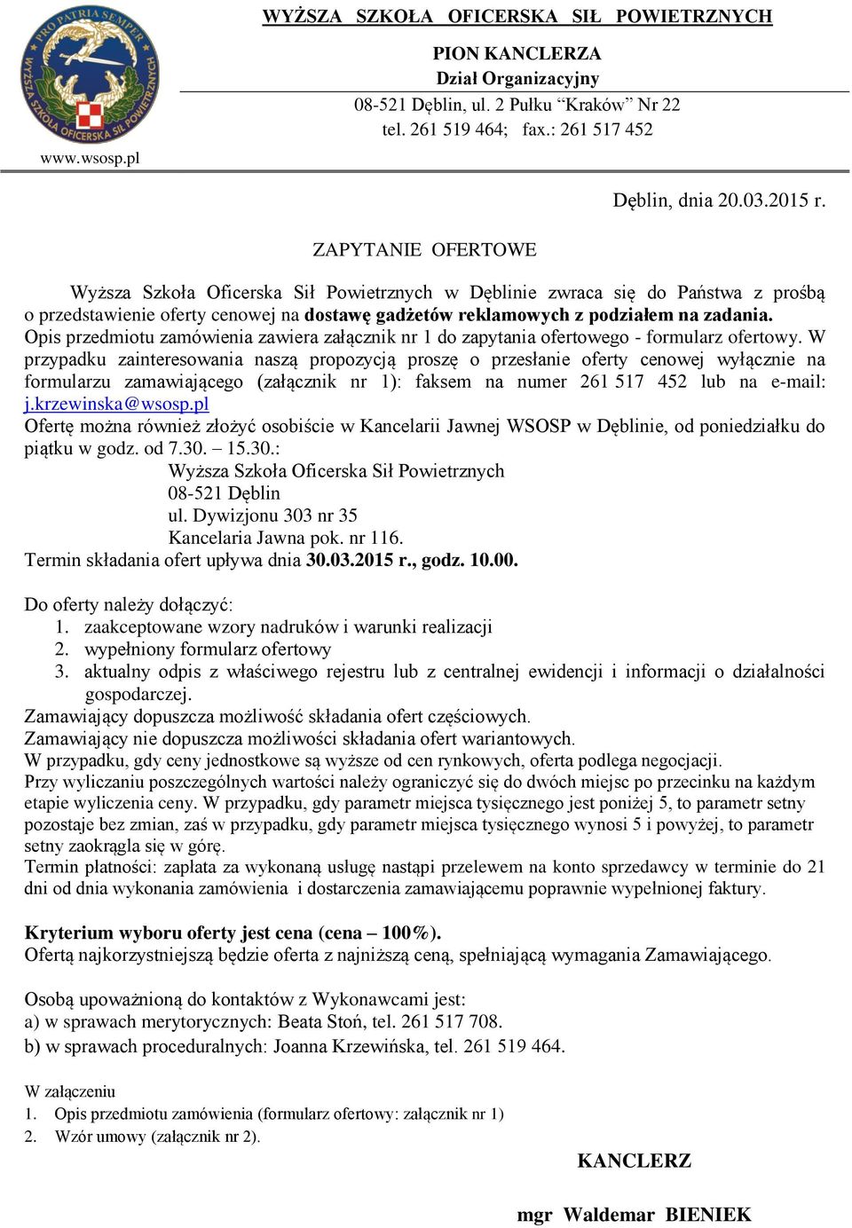 Opis przedmiotu zamówienia zawiera załącznik nr 1 do zapytania ofertowego - formularz ofertowy.