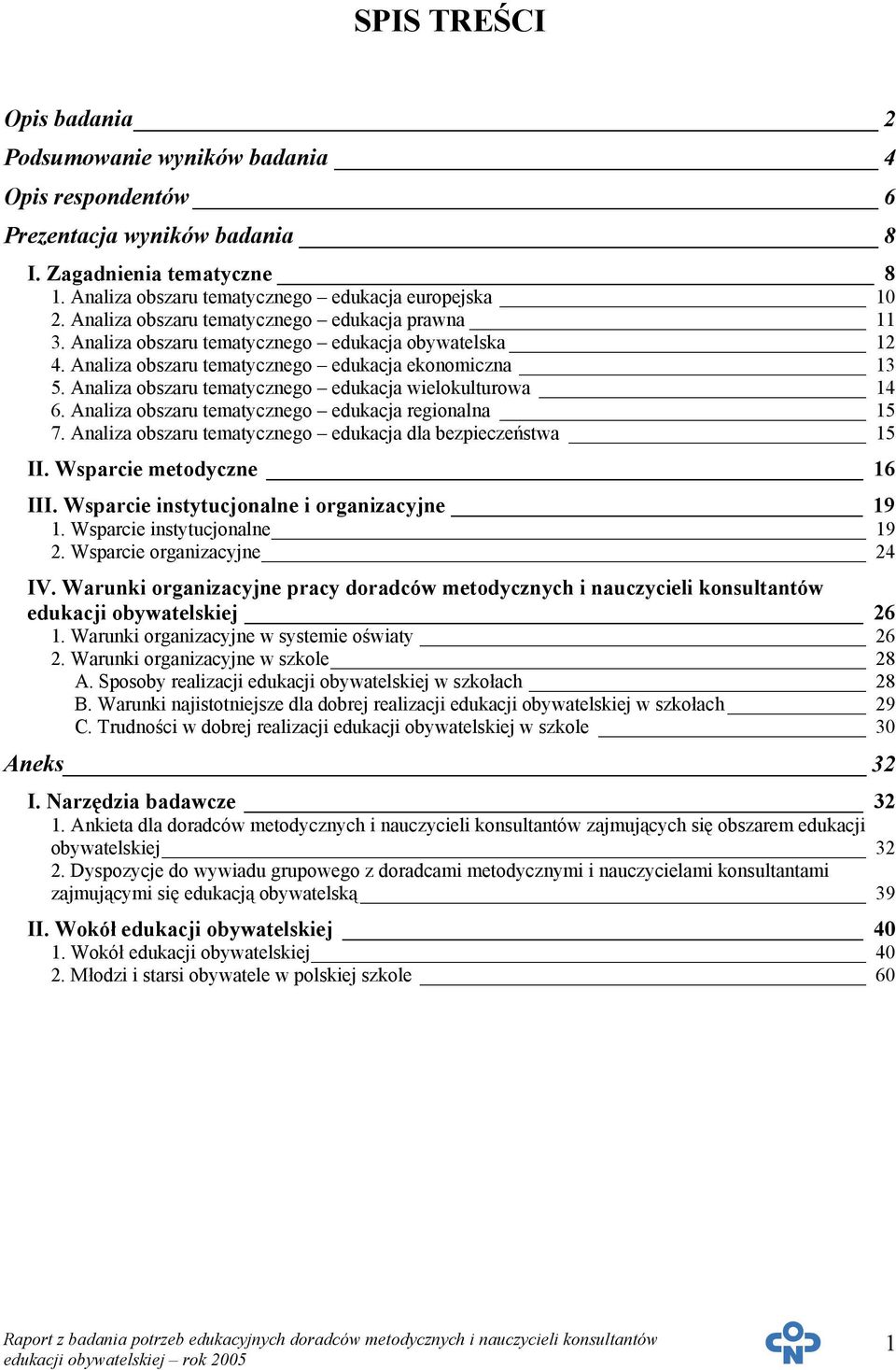 Analiza obszaru tematycznego edukacja wielokulturowa 14 6. Analiza obszaru tematycznego edukacja regionalna 15 7. Analiza obszaru tematycznego edukacja dla bezpieczeństwa 15 II.