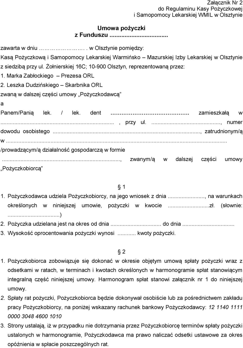 z siedzibą przy ul. Żołnierskiej 16C; 10-900 Olsztyn, reprezentowaną przez: 1. Marka Zabłockiego Prezesa ORL 2.