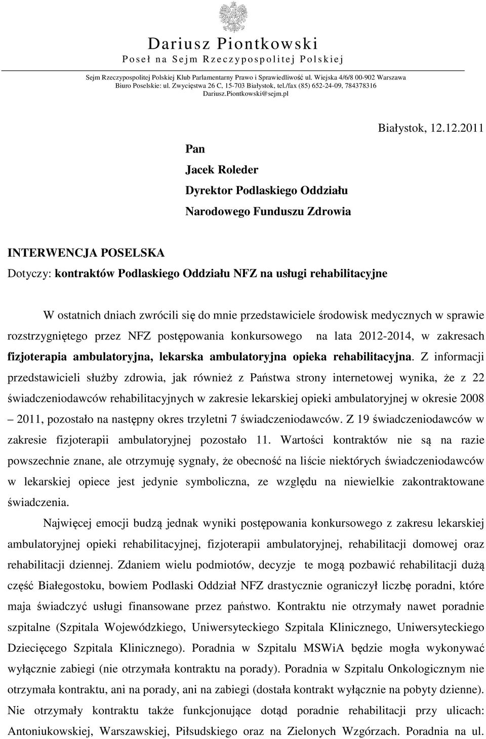 rozstrzygniętego przez NFZ postępowania konkursowego na lata 2012-2014, w zakresach fizjoterapia ambulatoryjna, lekarska ambulatoryjna opieka rehabilitacyjna.