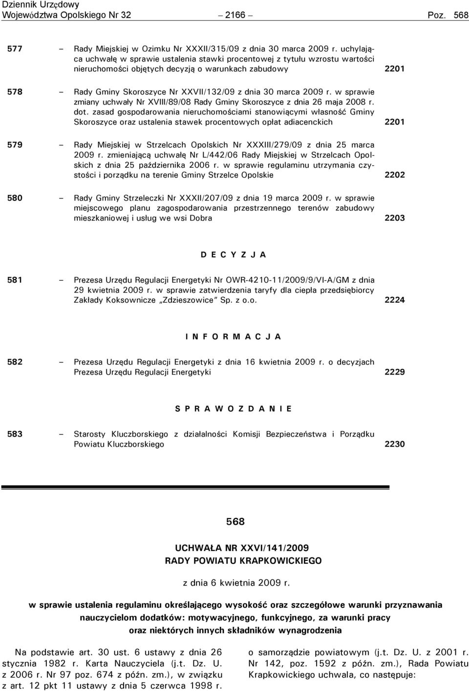 2009 r. w sprawie zmiany uchwały Nr XVIII/89/08 Rady Gminy Skoroszyce z dnia 26 maja 2008 r. dot.