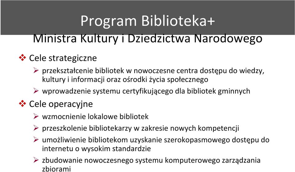 Cele operacyjne wzmocnienie lokalowe bibliotek przeszkolenie bibliotekarzy w zakresie nowych kompetencji umożliwienie bibliotekom