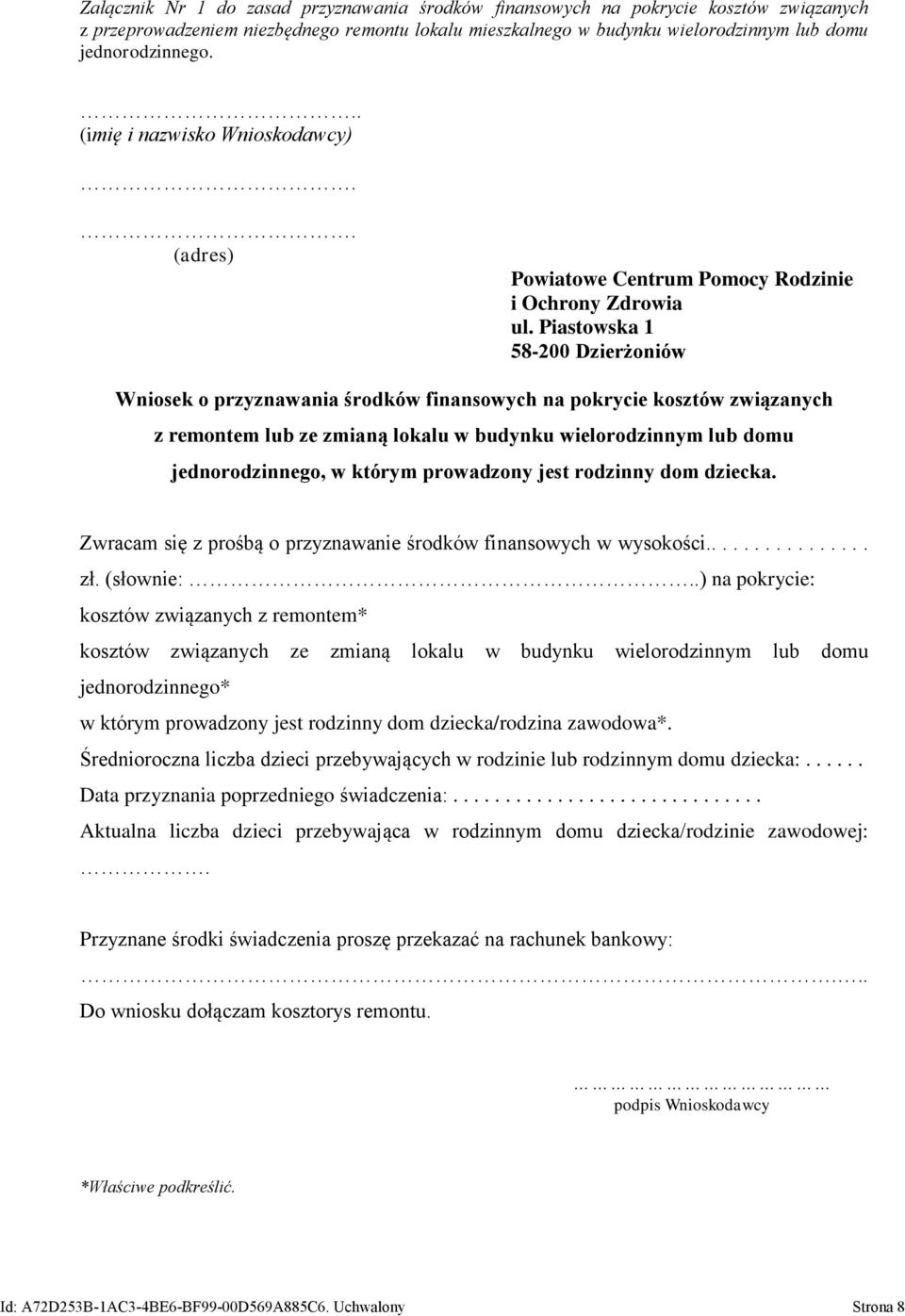 Piastowska 1 58-200 Dzierżoniów Wniosek o przyznawania środków finansowych na pokrycie kosztów związanych z remontem lub ze zmianą lokalu w budynku wielorodzinnym lub domu jednorodzinnego, w którym