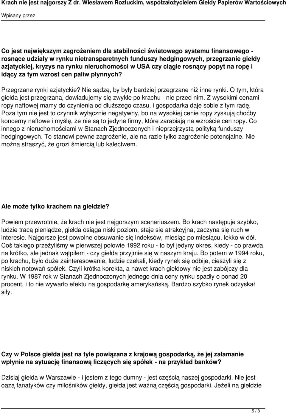 O tym, która giełda jest przegrzana, dowiadujemy się zwykle po krachu - nie przed nim. Z wysokimi cenami ropy naftowej mamy do czynienia od dłuższego czasu, i gospodarka daje sobie z tym radę.