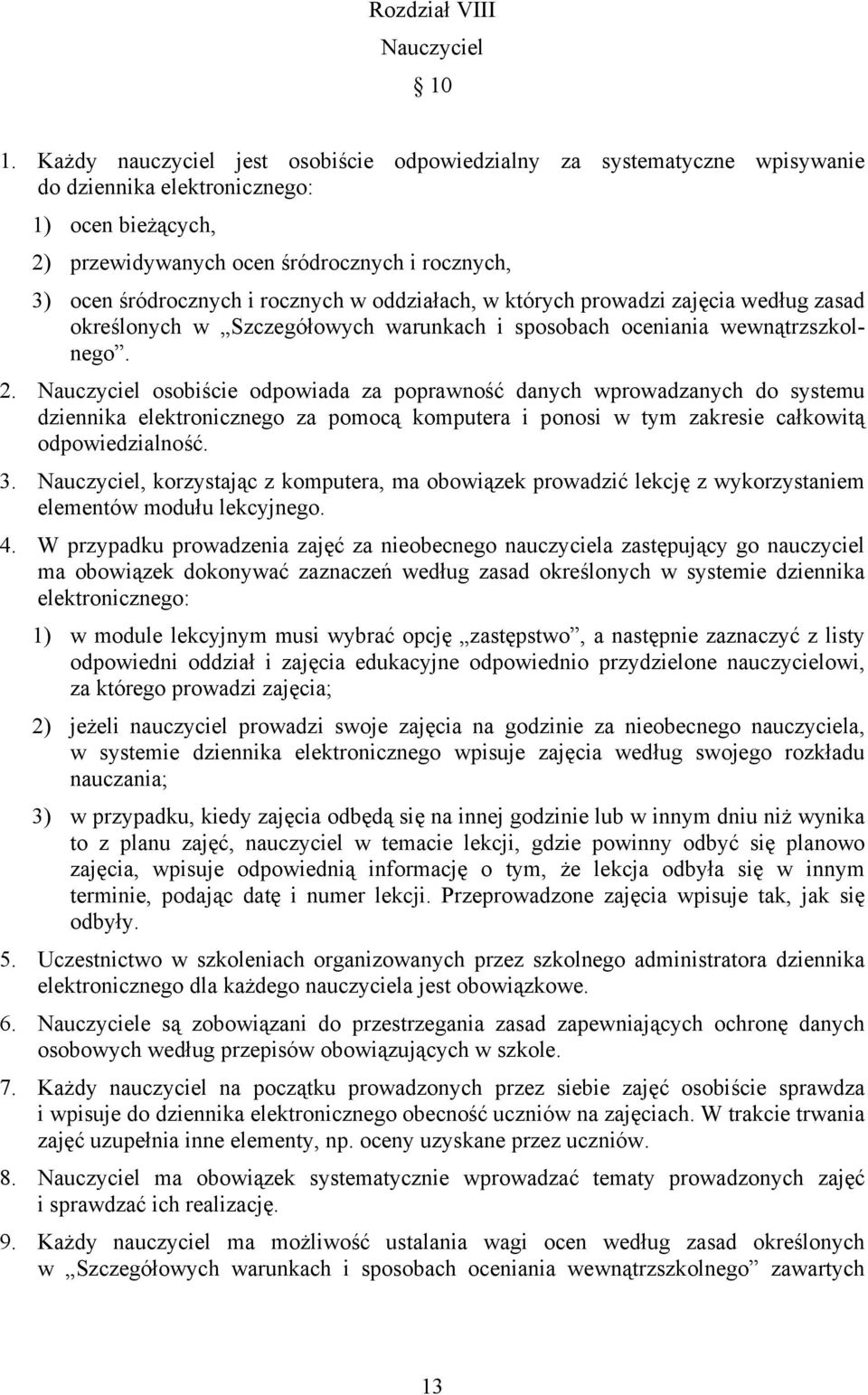 rocznych w oddziałach, w których prowadzi zajęcia według zasad określonych w Szczegółowych warunkach i sposobach oceniania wewnątrzszkolnego. 2.