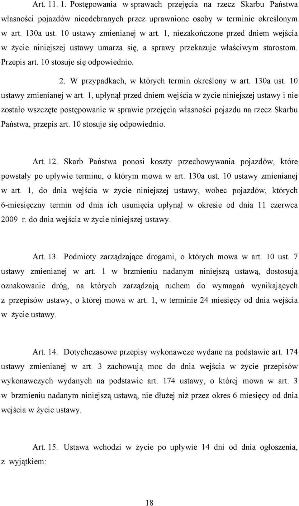 W przypadkach, w których termin określony w art. 130a ust. 10 ustawy zmienianej w art.