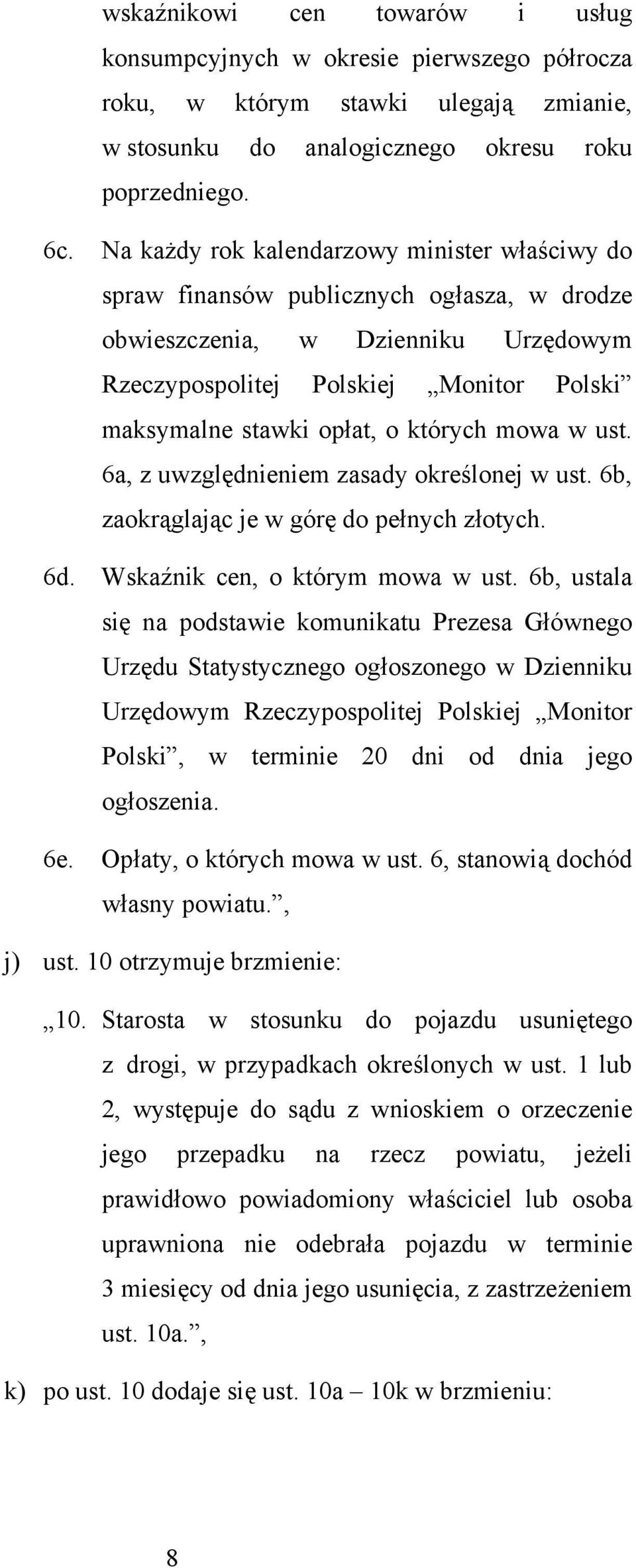 których mowa w ust. 6a, z uwzględnieniem zasady określonej w ust. 6b, zaokrąglając je w górę do pełnych złotych. 6d. Wskaźnik cen, o którym mowa w ust.