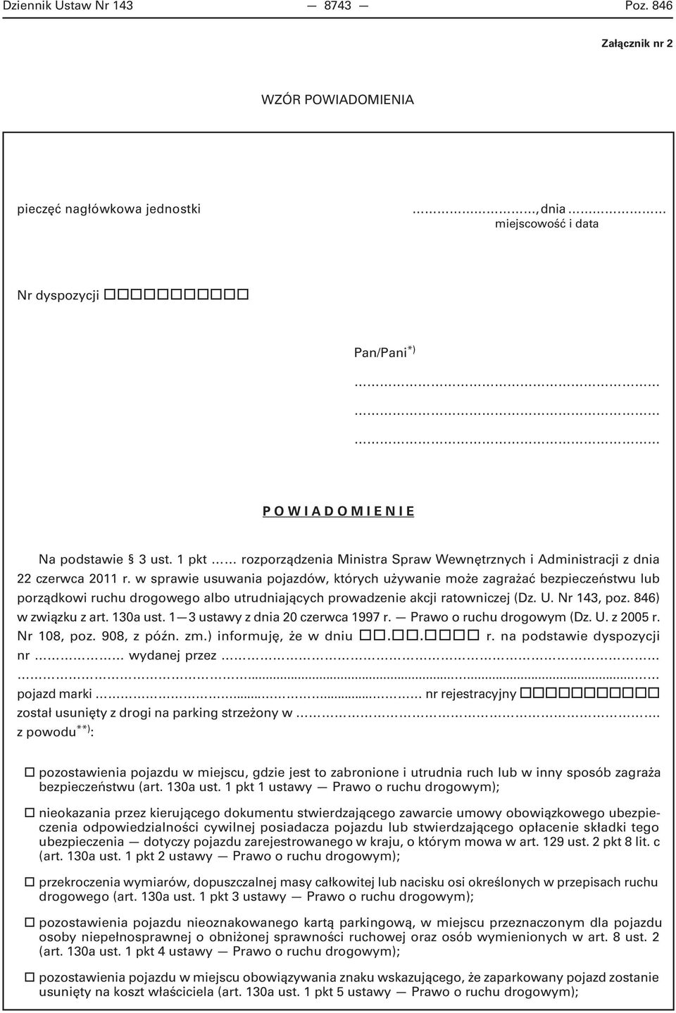 w sprawie usuwania pojazdów, których używanie może zagrażać bezpieczeństwu lub porządkowi ruchu drogowego albo utrudniających prowadzenie akcji ratowniczej (Dz. U. Nr 143, poz. 846) w związku z art.