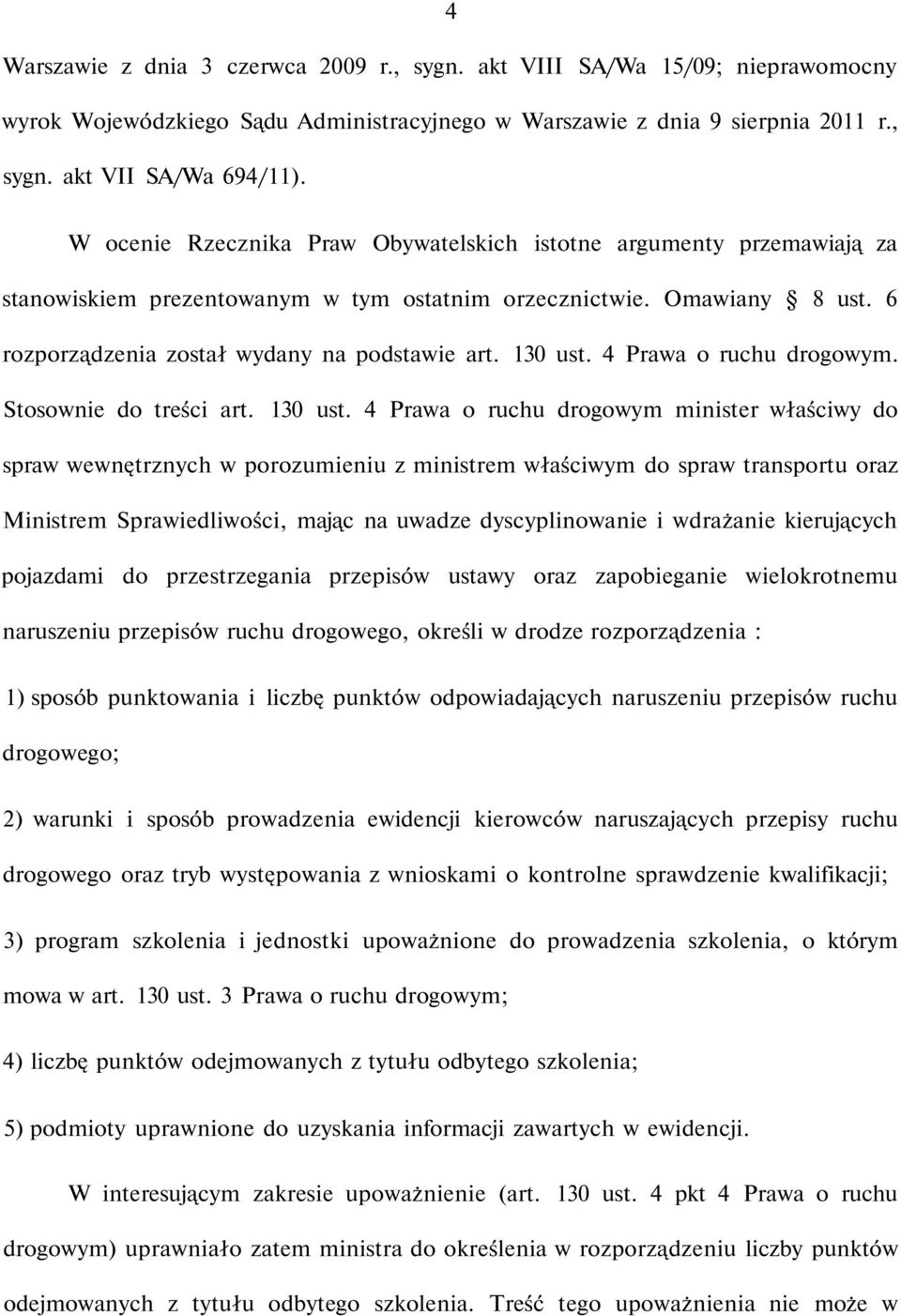 130 ust. 4 Prawa o ruchu drogowym. Stosownie do treści art. 130 ust.