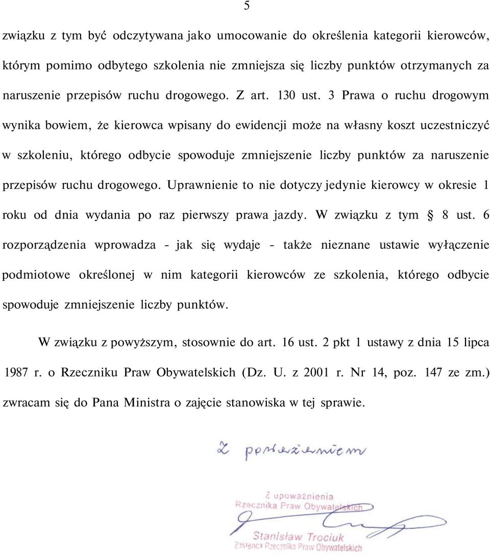 3 Prawa o ruchu drogowym wynika bowiem, że kierowca wpisany do ewidencji może na własny koszt uczestniczyć w szkoleniu, którego odbycie spowoduje zmniejszenie liczby punktów za naruszenie przepisów