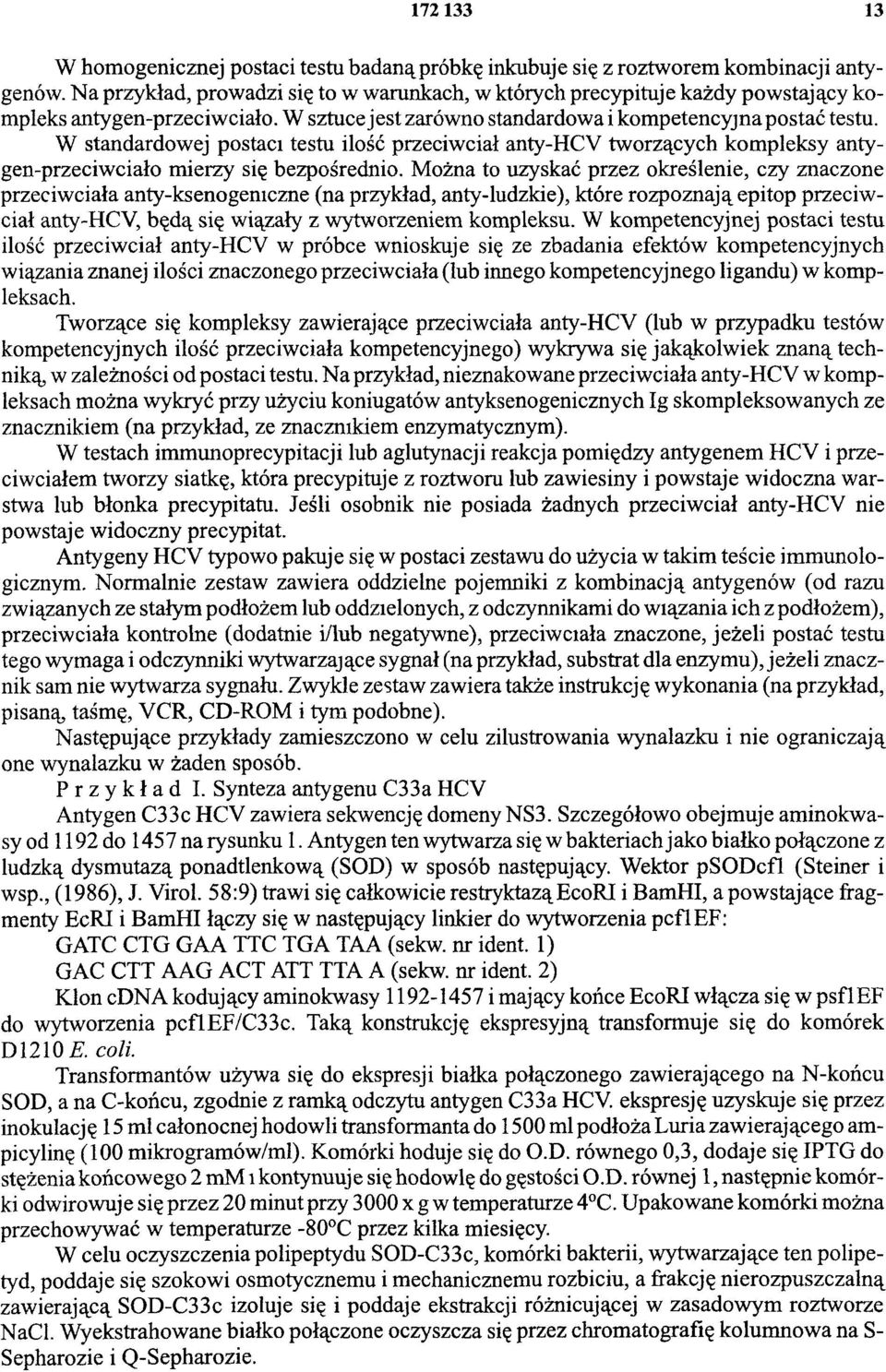 W standardowej postaci testu ilość przeciwciał anty-hcv tworzących kompleksy antygen-przeciwciało mierzy się bezpośrednio.