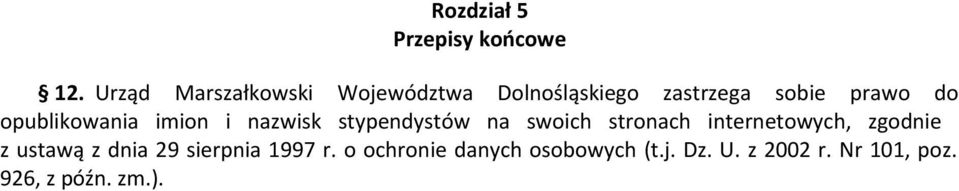 opublikowania imion i nazwisk stypendystów na swoich stronach internetowych,