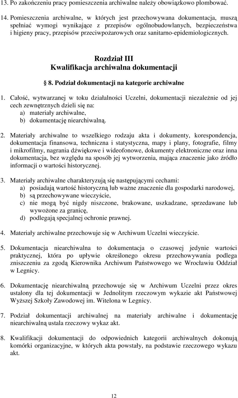 sanitarno-epidemiologicznych. Rozdział III Kwalifikacja archiwalna dokumentacji 8. Podział dokumentacji na kategorie archiwalne 1.