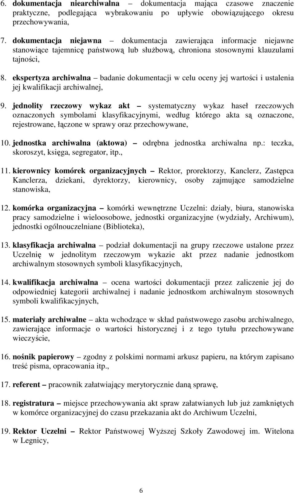 ekspertyza archiwalna badanie dokumentacji w celu oceny jej wartości i ustalenia jej kwalifikacji archiwalnej, 9.