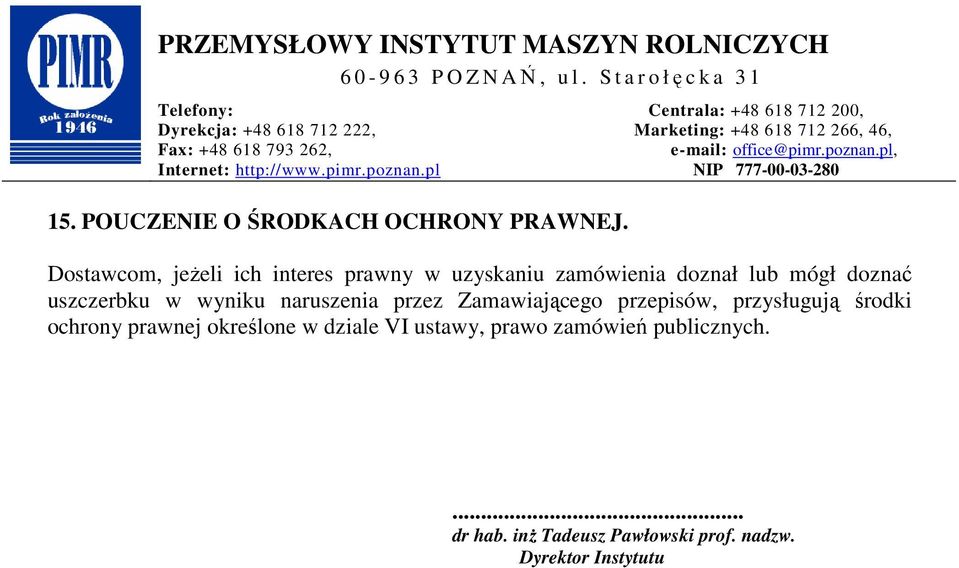 uszczerbku w wyniku naruszenia przez Zamawiającego przepisów, przysługują środki