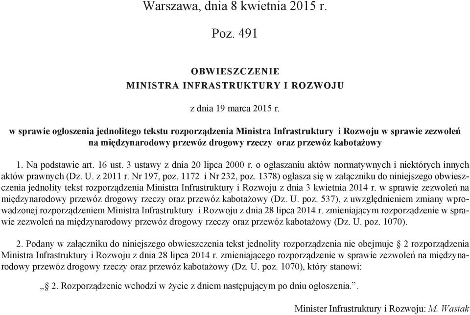 16 ust. 3 ustawy z dnia 20 lipca 2000 r. o ogłaszaniu aktów normatywnych i niektórych innych aktów prawnych (Dz. U. z 2011 r. 197, poz. 1172 i 232, poz.