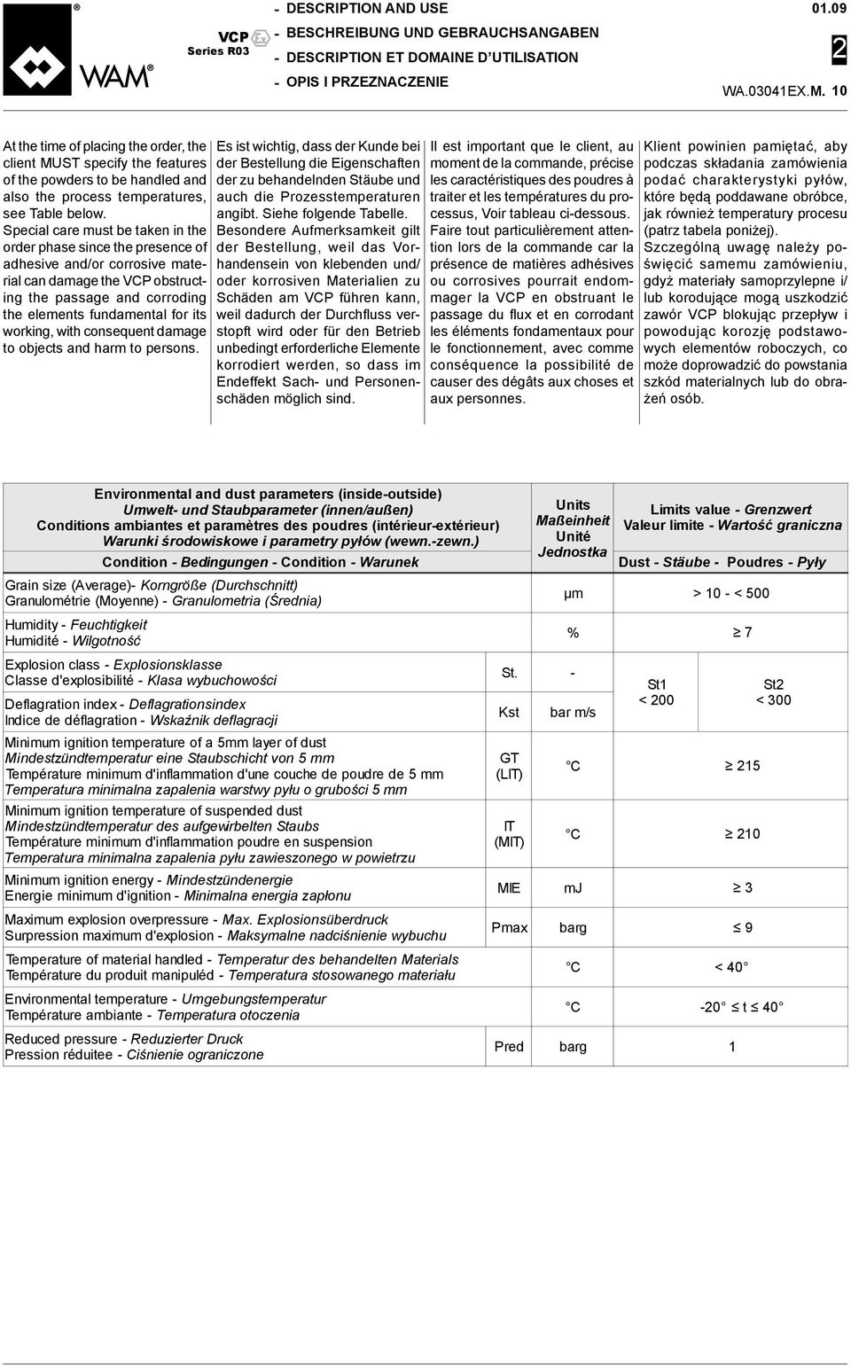 10 At the time of placing the order, the client MUST specify the features of the powders to be handled and also the process temperatures, see Table below.