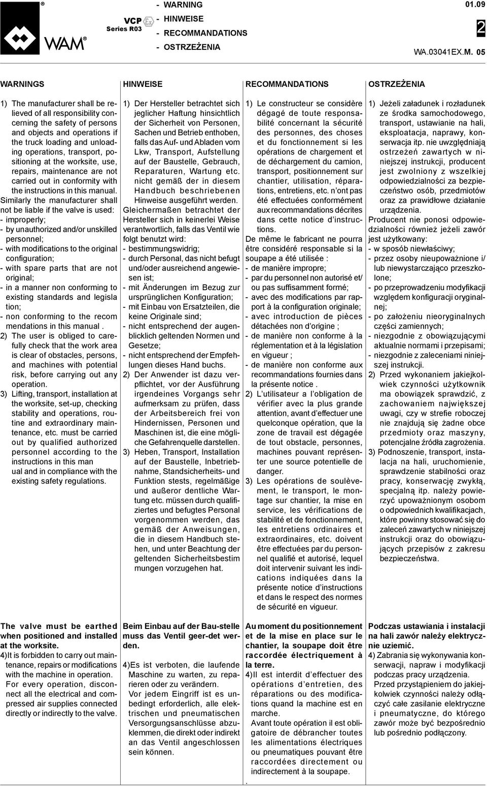 05 WARNINGS HINWEISE RECOMMANDATIONS OSTRZEŻENIA 1) The manufacturer shall be relieved of all responsibility concerning the safety of persons and objects and operations if the truck loading and