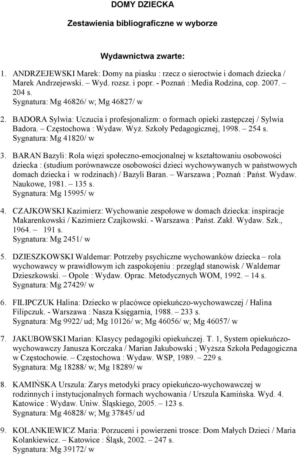 Szkoły Pedagogicznej, 1998. 254 s. Sygnatura: Mg 41820/ w 3.