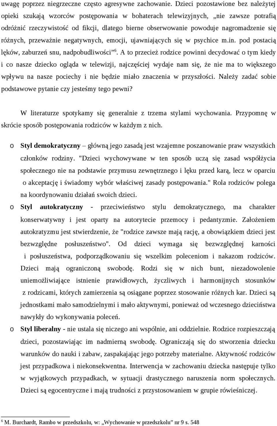 przeważnie negatywnych, emcji, ujawniających się w psychice m.in. pd pstacią lęków, zaburzeń snu, nadpbudliwści 6.