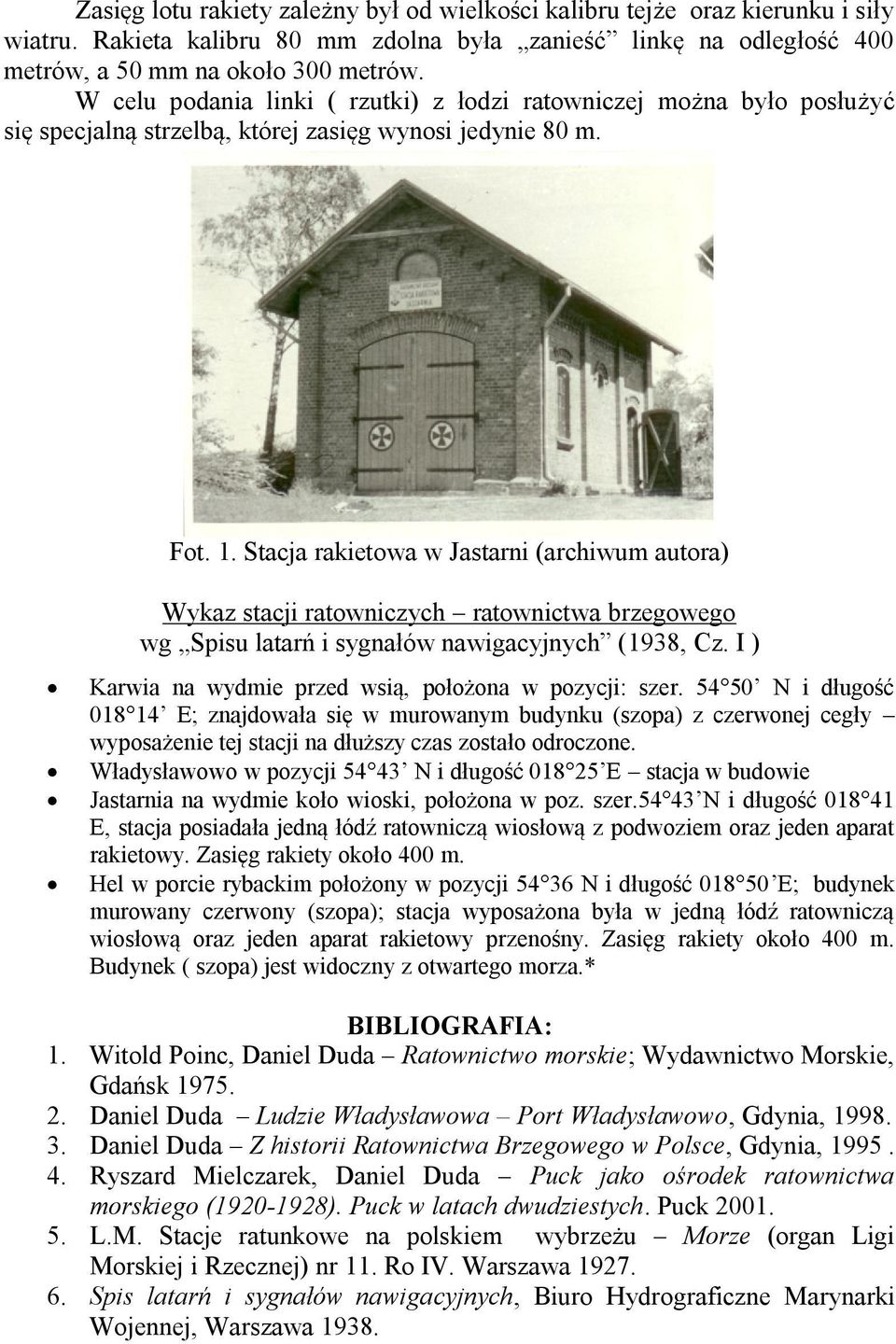 Stacja rakietowa w Jastarni (archiwum autora) Wykaz stacji ratowniczych ratownictwa brzegowego wg Spisu latarń i sygnałów nawigacyjnych (1938, Cz.