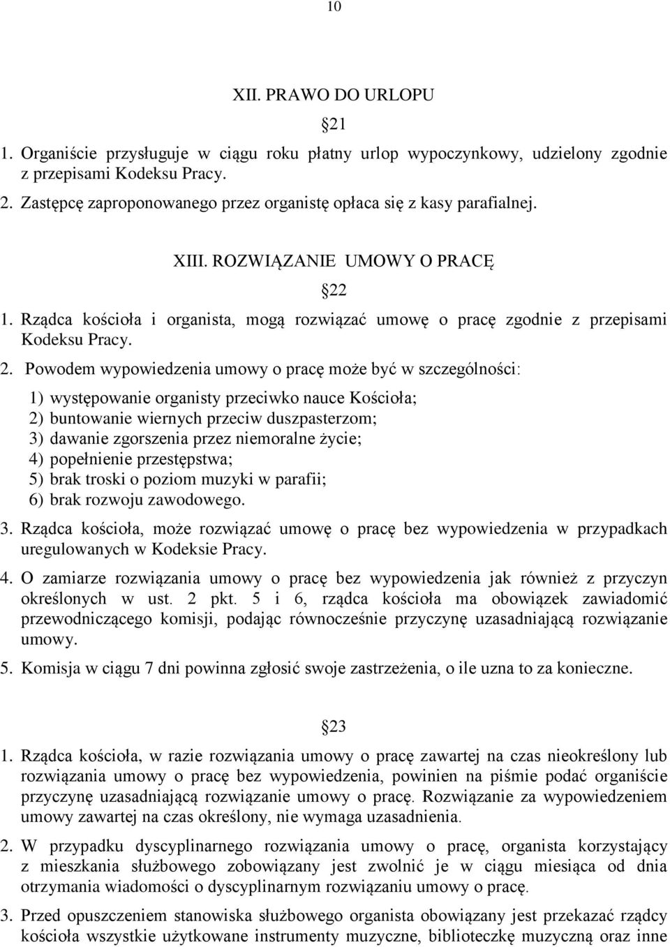 1. Rządca kościoła i organista, mogą rozwiązać umowę o pracę zgodnie z przepisami Kodeksu Pracy. 2.