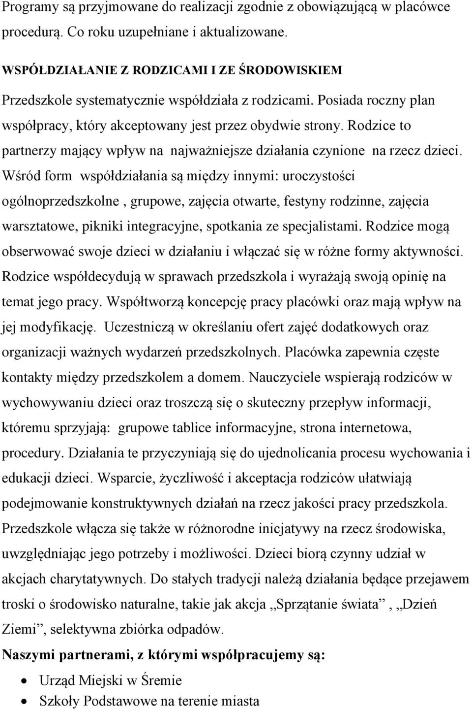 Rodzice to partnerzy mający wpływ na najważniejsze działania czynione na rzecz dzieci.