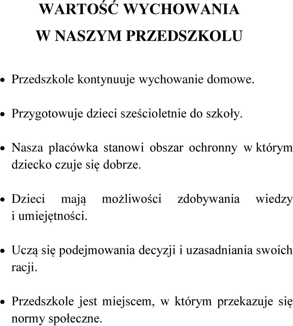 Nasza placówka stanowi obszar ochronny w którym dziecko czuje się dobrze.