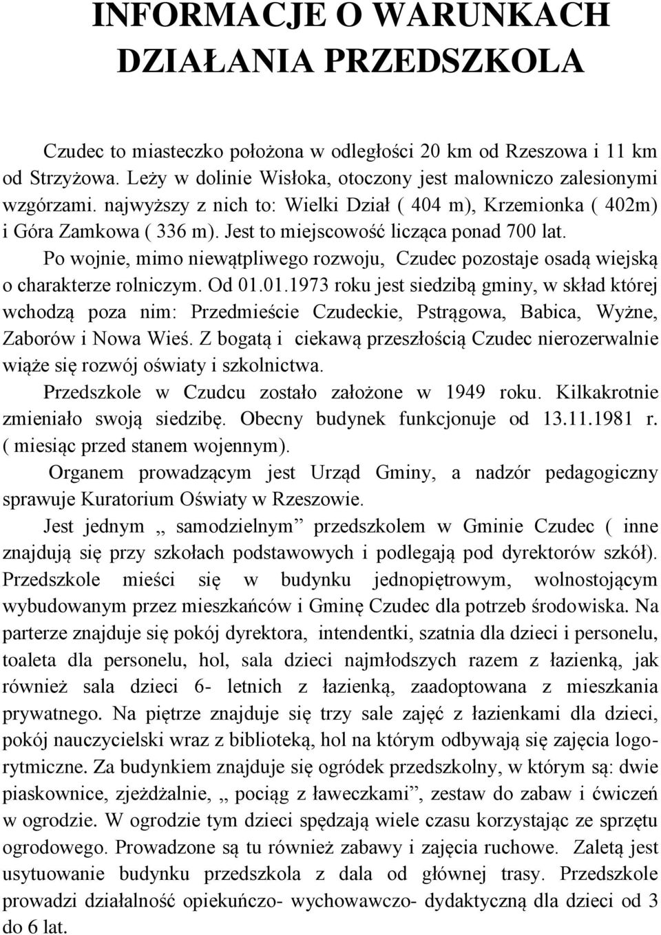 Po wojnie, mimo niewątpliwego rozwoju, Czudec pozostaje osadą wiejską o charakterze rolniczym. Od 01.