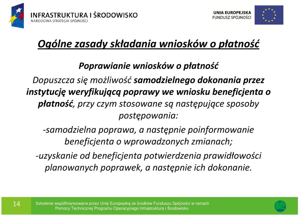 -samodzielna poprawa, a następnie poinformowanie beneficjenta o wprowadzonych zmianach; -uzyskanie od beneficjenta potwierdzenia