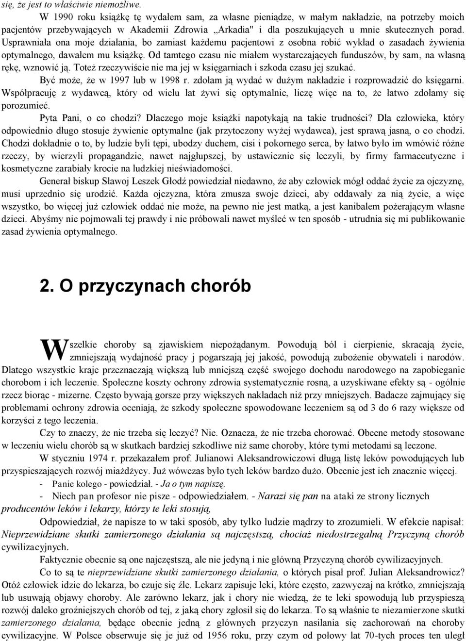 Usprawniała ona moje działania, bo zamiast każdemu pacjentowi z osobna robić wykład o zasadach żywienia optymalnego, dawałem mu książkę.